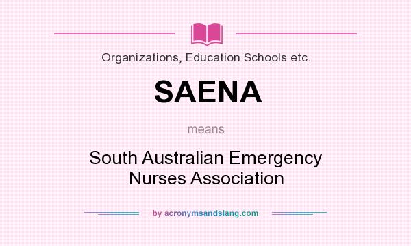 What does SAENA mean? It stands for South Australian Emergency Nurses Association