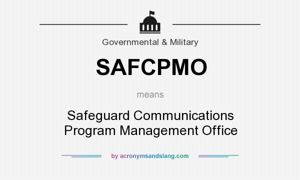 What does SAFCPMO mean? It stands for Safeguard Communications Program Management Office