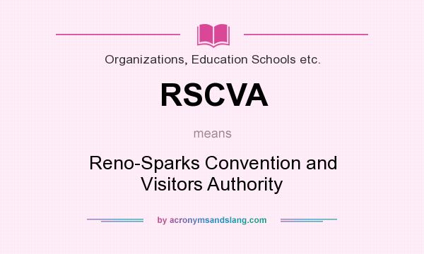 What does RSCVA mean? It stands for Reno-Sparks Convention and Visitors Authority