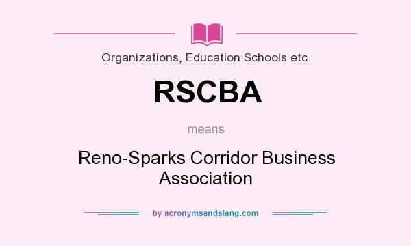 What does RSCBA mean? It stands for Reno-Sparks Corridor Business Association