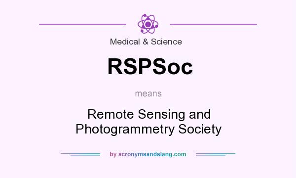 What does RSPSoc mean? It stands for Remote Sensing and Photogrammetry Society