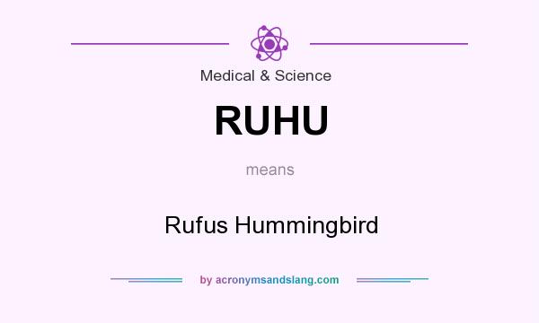 What does RUHU mean? It stands for Rufus Hummingbird