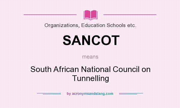 What does SANCOT mean? It stands for South African National Council on Tunnelling
