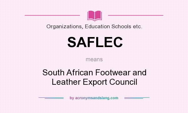 What does SAFLEC mean? It stands for South African Footwear and Leather Export Council