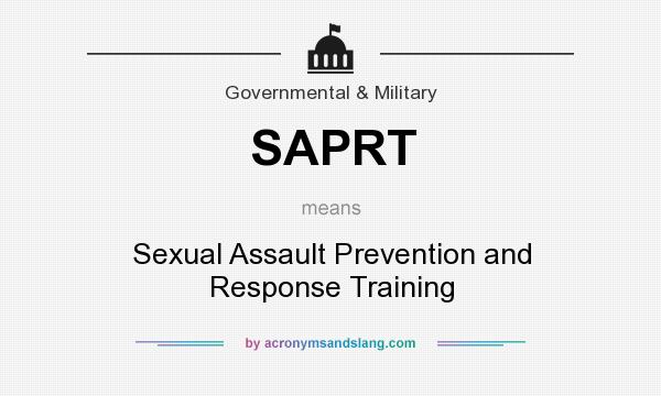 What does SAPRT mean? It stands for Sexual Assault Prevention and Response Training