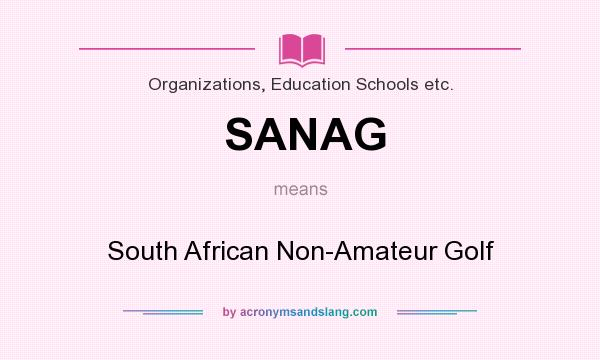 What does SANAG mean? It stands for South African Non-Amateur Golf