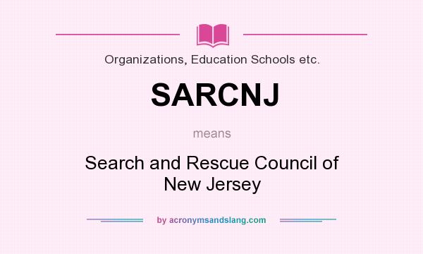 What does SARCNJ mean? It stands for Search and Rescue Council of New Jersey