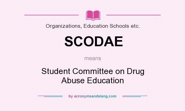 What does SCODAE mean? It stands for Student Committee on Drug Abuse Education