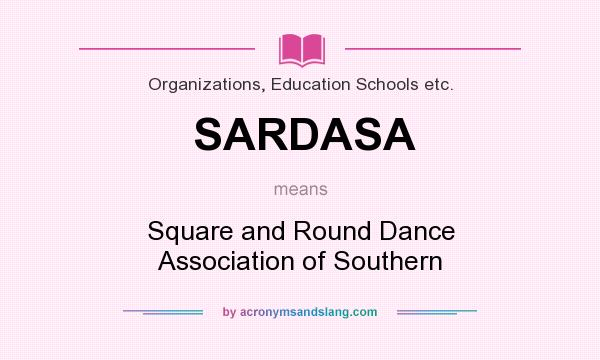 What does SARDASA mean? It stands for Square and Round Dance Association of Southern