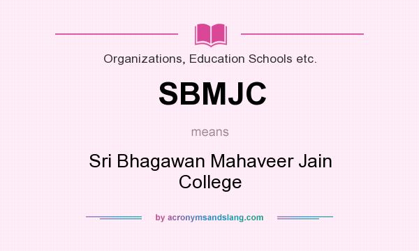 What does SBMJC mean? It stands for Sri Bhagawan Mahaveer Jain College
