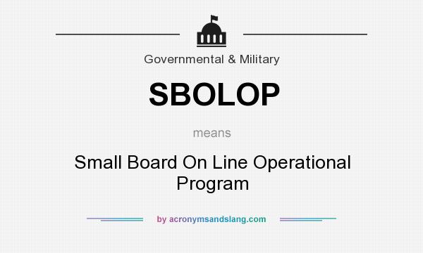 What does SBOLOP mean? It stands for Small Board On Line Operational Program