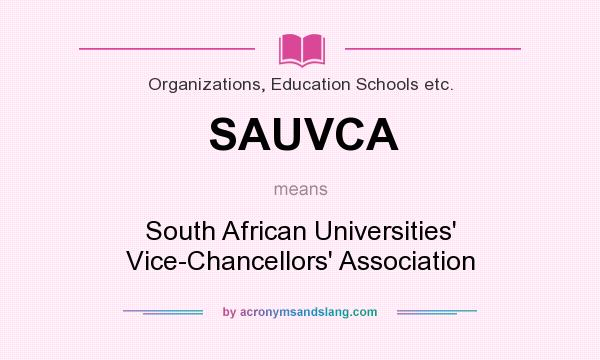 What does SAUVCA mean? It stands for South African Universities` Vice-Chancellors` Association