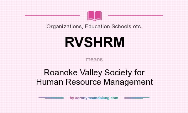 What does RVSHRM mean? It stands for Roanoke Valley Society for Human Resource Management