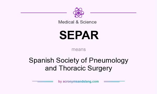 What does SEPAR mean? It stands for Spanish Society of Pneumology and Thoracic Surgery
