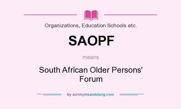 What does SAOPF mean? It stands for South African Older Persons` Forum