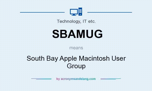 What does SBAMUG mean? It stands for South Bay Apple Macintosh User Group