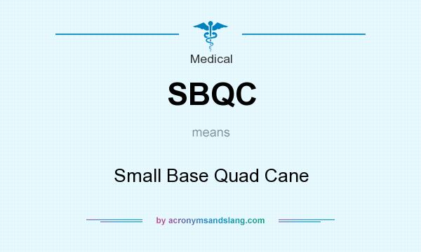 What does SBQC mean? It stands for Small Base Quad Cane