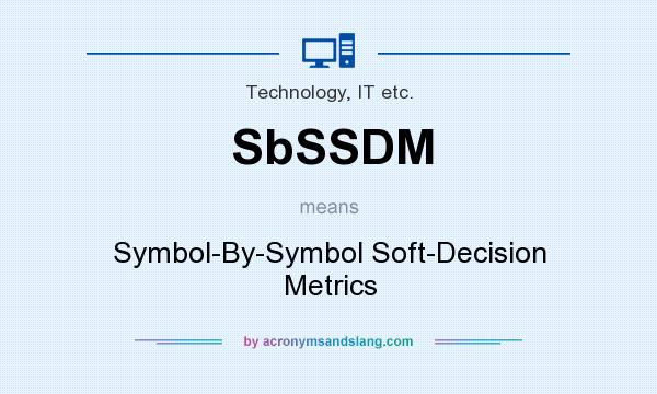 What does SbSSDM mean? It stands for Symbol-By-Symbol Soft-Decision Metrics