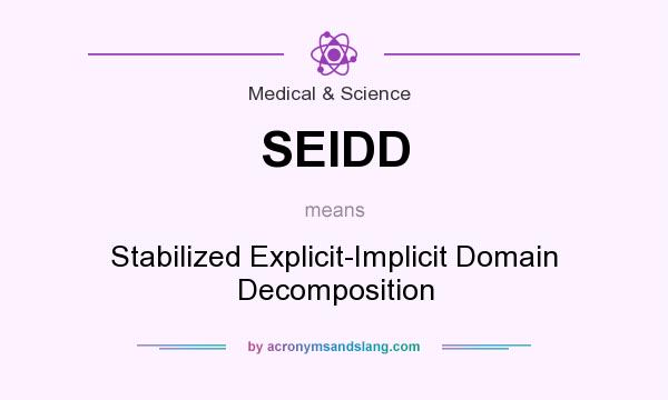 What does SEIDD mean? It stands for Stabilized Explicit-Implicit Domain Decomposition
