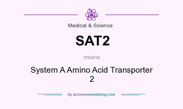 What does SAT2 mean? It stands for System A Amino Acid Transporter 2