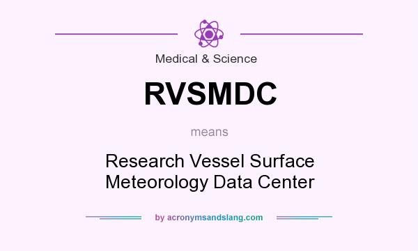 What does RVSMDC mean? It stands for Research Vessel Surface Meteorology Data Center