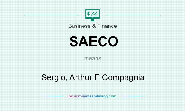 What does SAECO mean? It stands for Sergio, Arthur E Compagnia