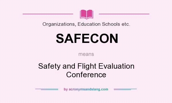 What does SAFECON mean? It stands for Safety and Flight Evaluation Conference
