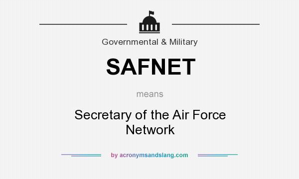What does SAFNET mean? It stands for Secretary of the Air Force Network