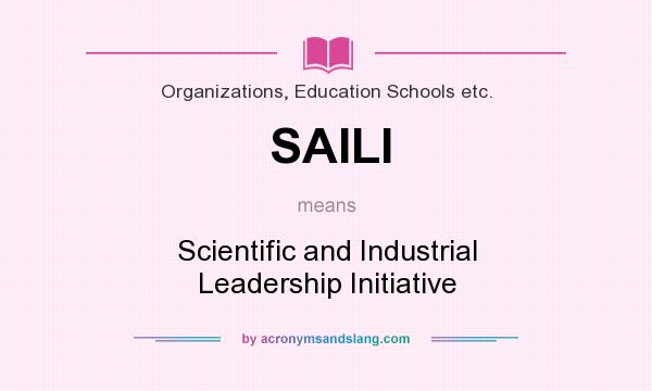 What does SAILI mean? It stands for Scientific and Industrial Leadership Initiative