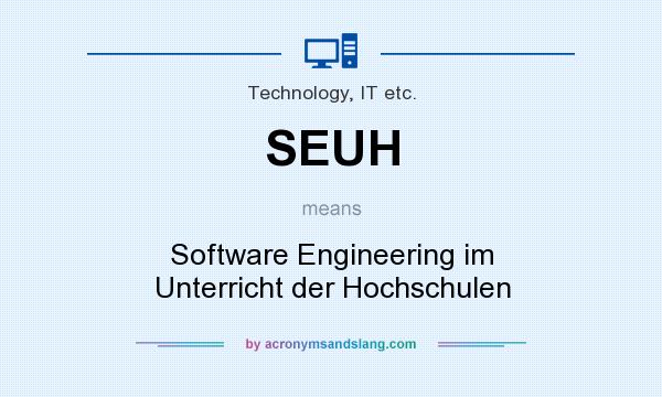 What does SEUH mean? It stands for Software Engineering im Unterricht der Hochschulen