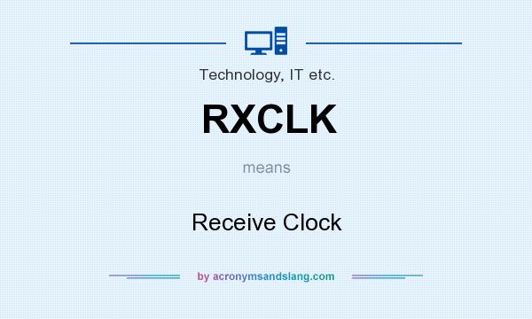 What does RXCLK mean? It stands for Receive Clock