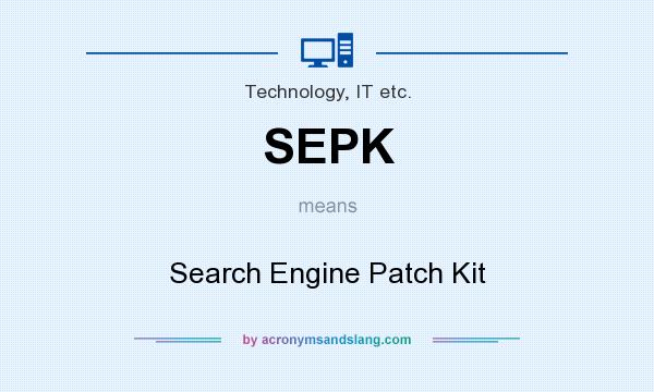 What does SEPK mean? It stands for Search Engine Patch Kit