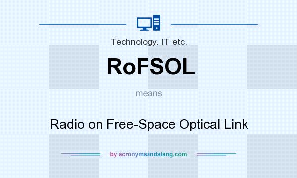 What does RoFSOL mean? It stands for Radio on Free-Space Optical Link