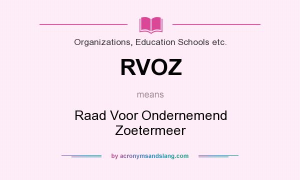 What does RVOZ mean? It stands for Raad Voor Ondernemend Zoetermeer