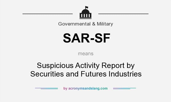 What does SAR-SF mean? It stands for Suspicious Activity Report by Securities and Futures Industries