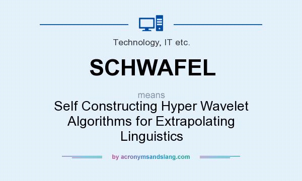 What does SCHWAFEL mean? It stands for Self Constructing Hyper Wavelet Algorithms for Extrapolating Linguistics