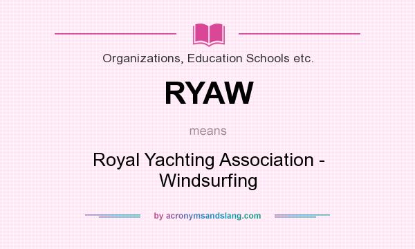 What does RYAW mean? It stands for Royal Yachting Association - Windsurfing