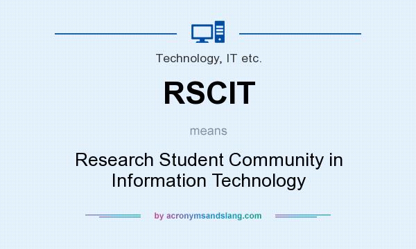 What does RSCIT mean? It stands for Research Student Community in Information Technology