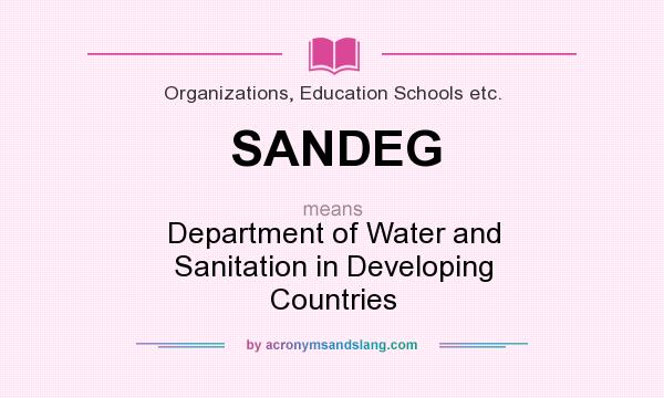 What does SANDEG mean? It stands for Department of Water and Sanitation in Developing Countries