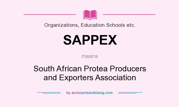 What does SAPPEX mean? It stands for South African Protea Producers and Exporters Association