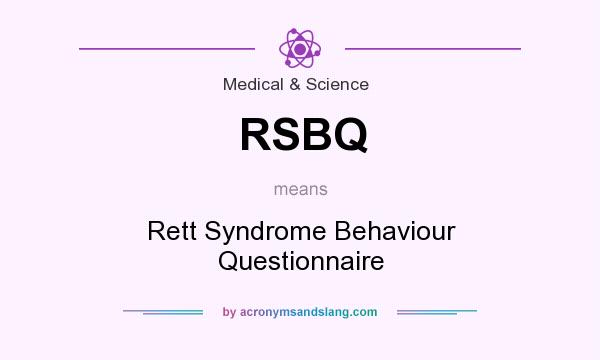 What does RSBQ mean? It stands for Rett Syndrome Behaviour Questionnaire