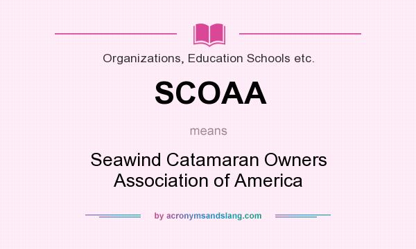 What does SCOAA mean? It stands for Seawind Catamaran Owners Association of America