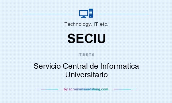What does SECIU mean? It stands for Servicio Central de Informatica Universitario