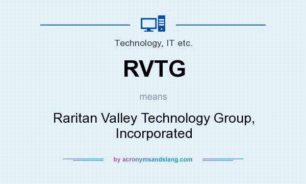 What does RVTG mean? It stands for Raritan Valley Technology Group, Incorporated