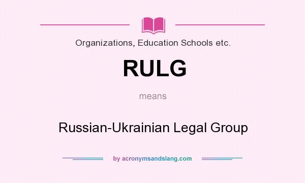 What does RULG mean? It stands for Russian-Ukrainian Legal Group