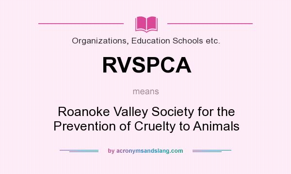 What does RVSPCA mean? It stands for Roanoke Valley Society for the Prevention of Cruelty to Animals