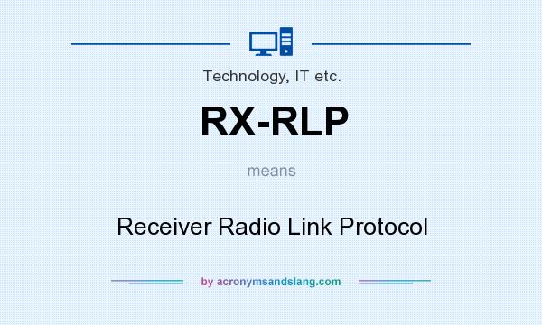 What does RX-RLP mean? It stands for Receiver Radio Link Protocol