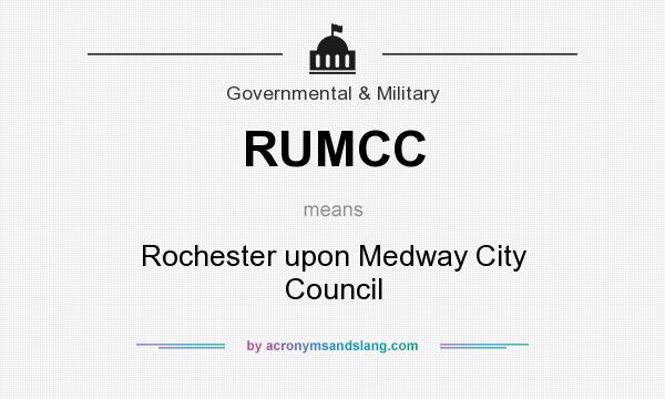 What does RUMCC mean? It stands for Rochester upon Medway City Council