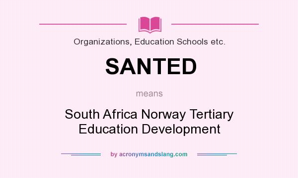 What does SANTED mean? It stands for South Africa Norway Tertiary Education Development