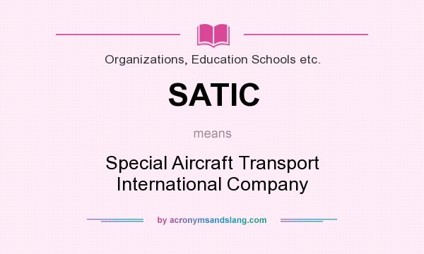 What does SATIC mean? It stands for Special Aircraft Transport International Company